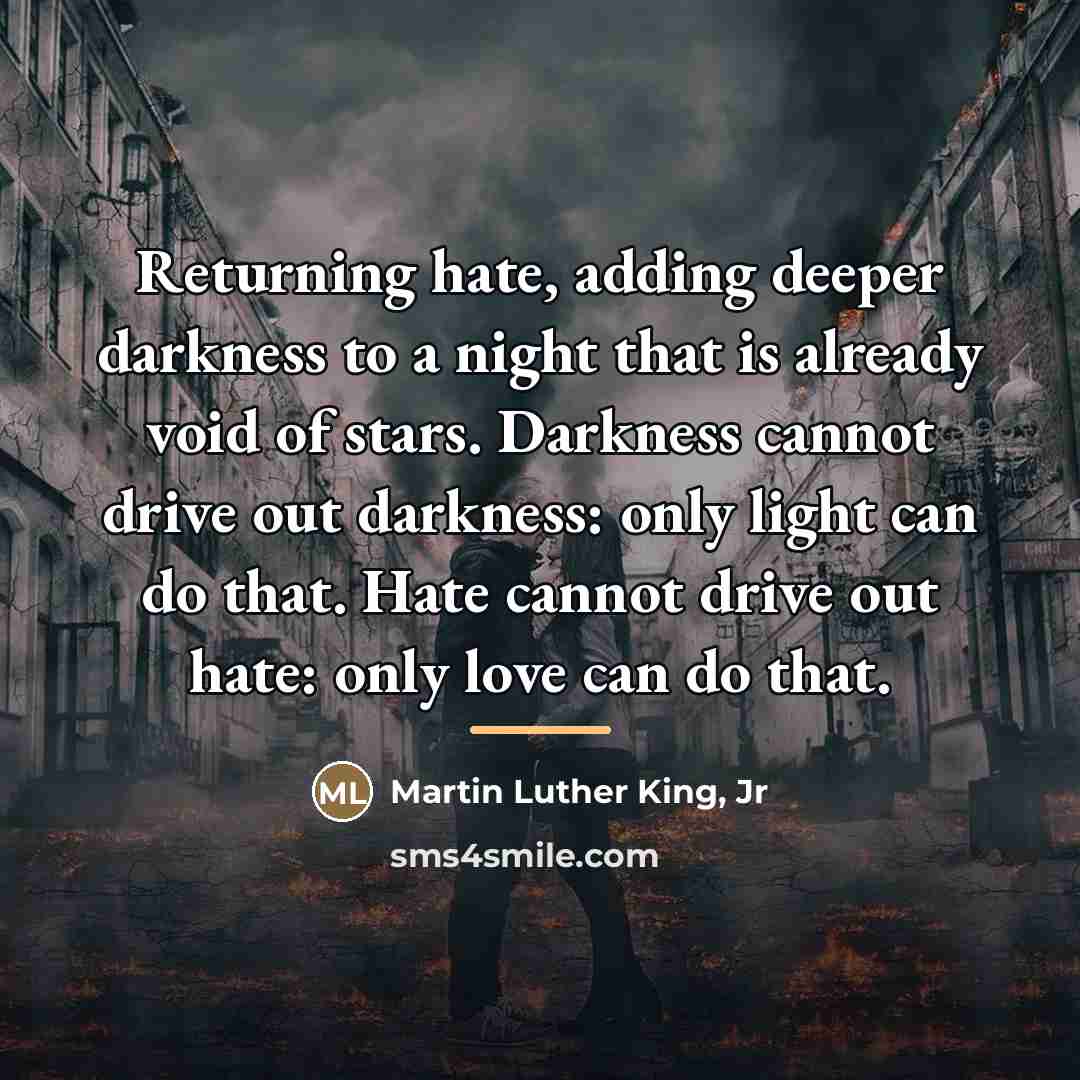 “Returning hate, adding deeper darkness to a night that is…” quote by Martin Luther King, Jr