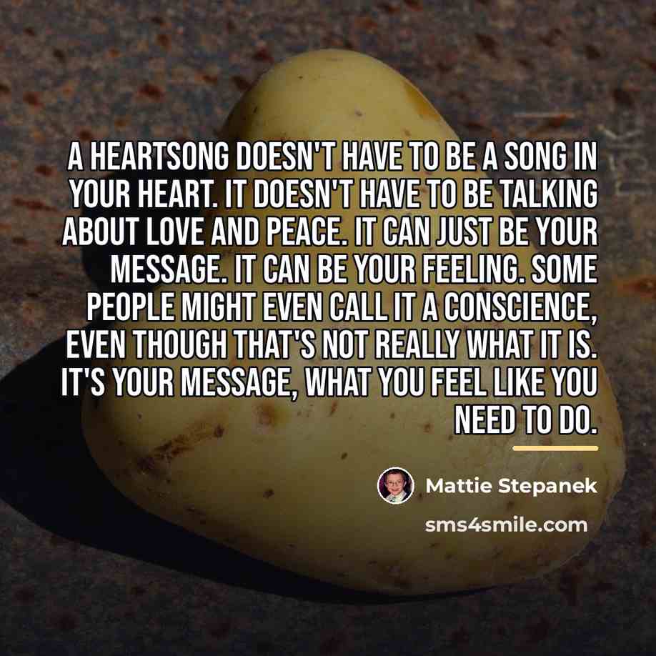 “A heartsong doesn't have to be a song in your…” quote by Mattie Stepanek