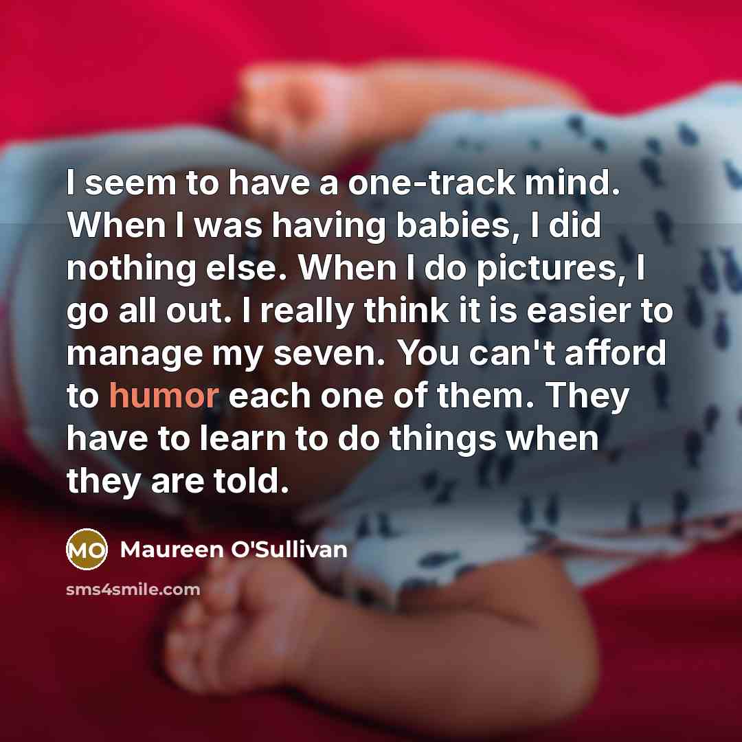 “I seem to have a one-track mind. When I was…” quote by Maureen O'Sullivan