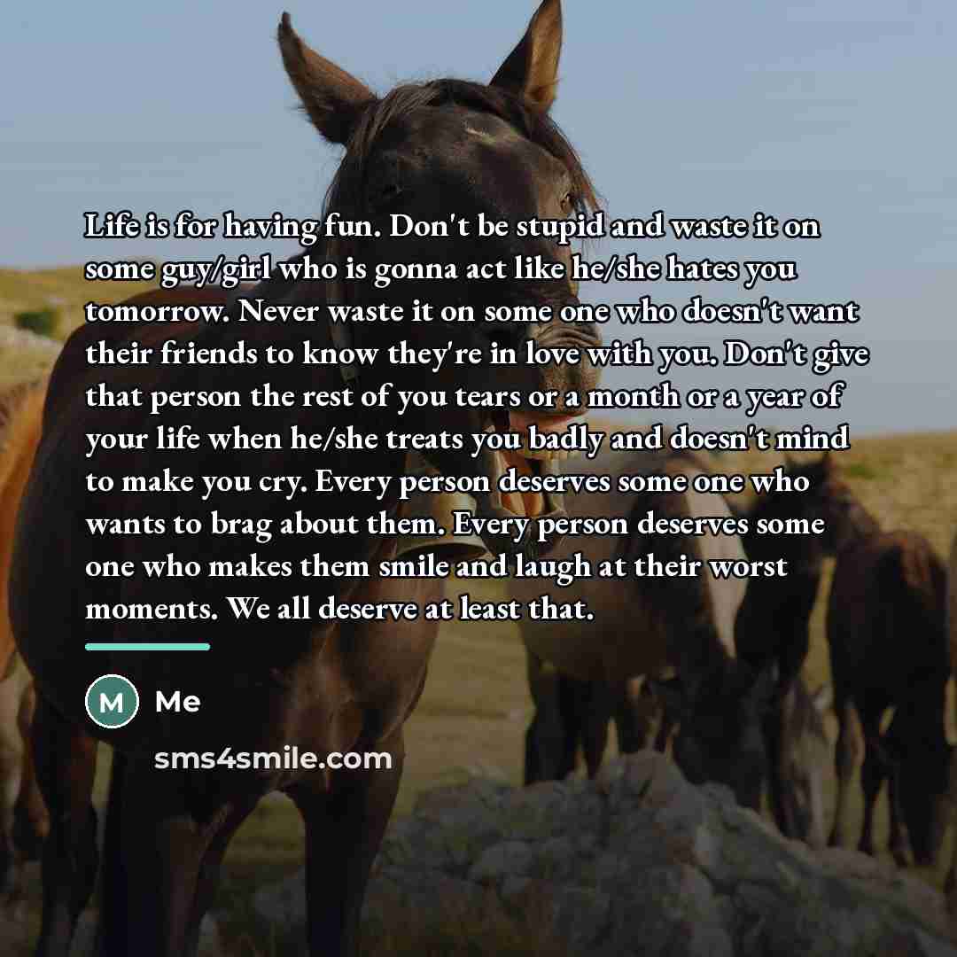 “Life is for having fun. Don't be stupid and waste…” quote by Me