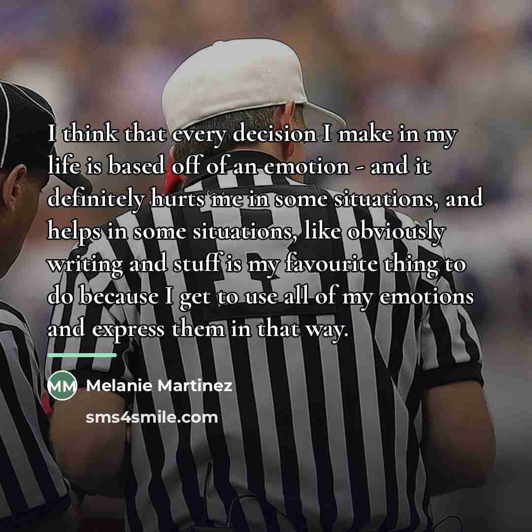 “I think that every decision I make in my life…” quote by Melanie Martinez