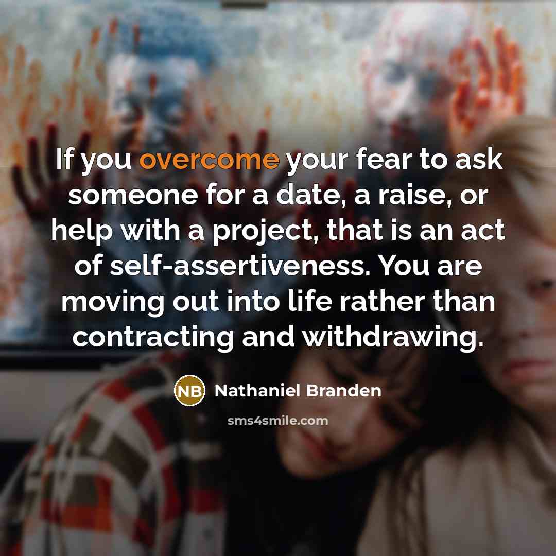 “If you overcome your fear to ask someone for a…” quote by Nathaniel Branden