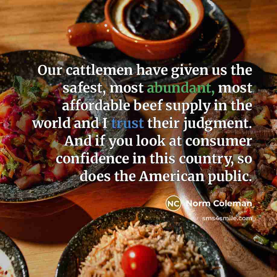 “Our cattlemen have given us the safest, most abundant, most…” quote by Norm Coleman