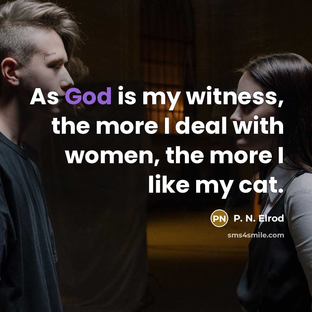 “As God is my witness, the more I deal with…” quote by P. N. Elrod