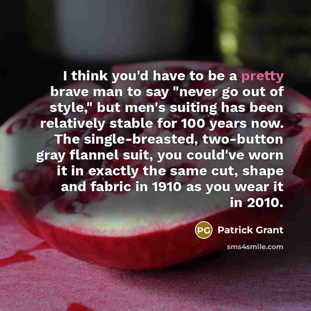 “I think you'd have to be a pretty brave man…” quote by Patrick Grant