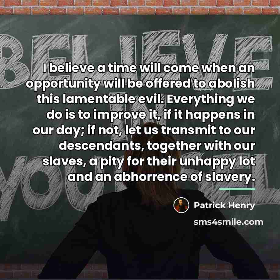 “I believe a time will come when an opportunity will…” quote by Patrick Henry