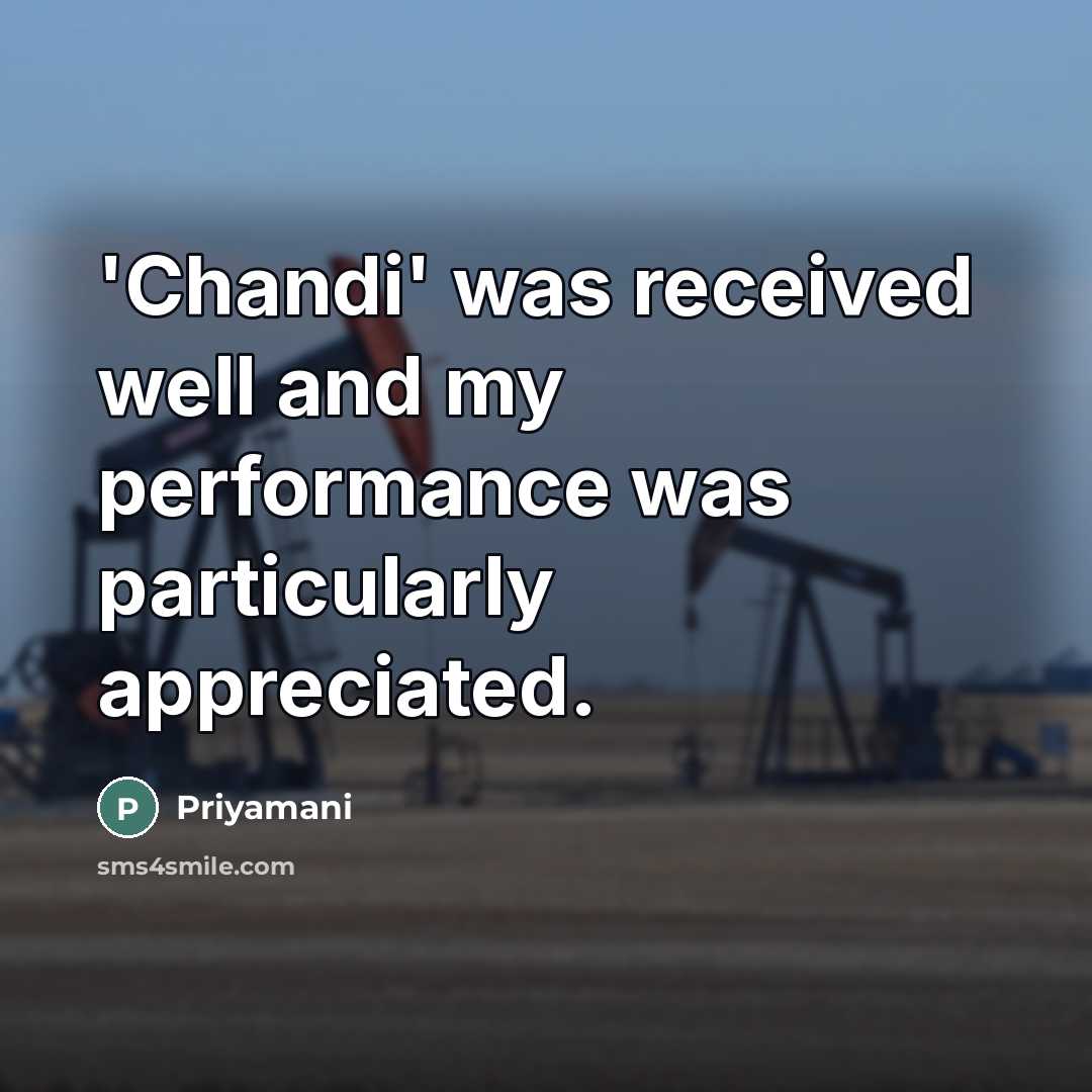“'Chandi' was received well and my performance was particularly appreciated.…” quote by Priyamani