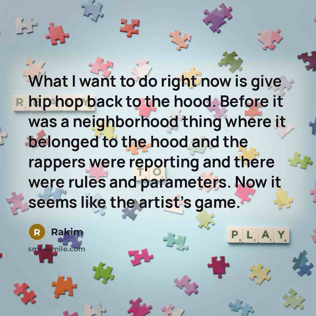 “What I want to do right now is give hip…” quote by Rakim