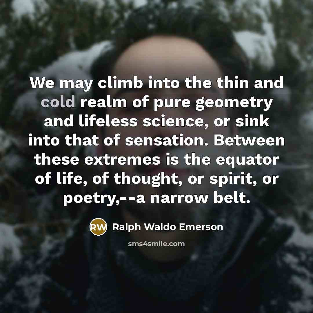“We may climb into the thin and cold realm of…” quote by Ralph Waldo Emerson