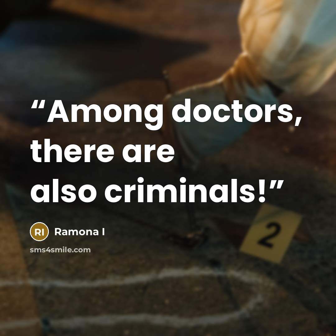 “Among doctors, there are also criminals!” quote by Ramona I