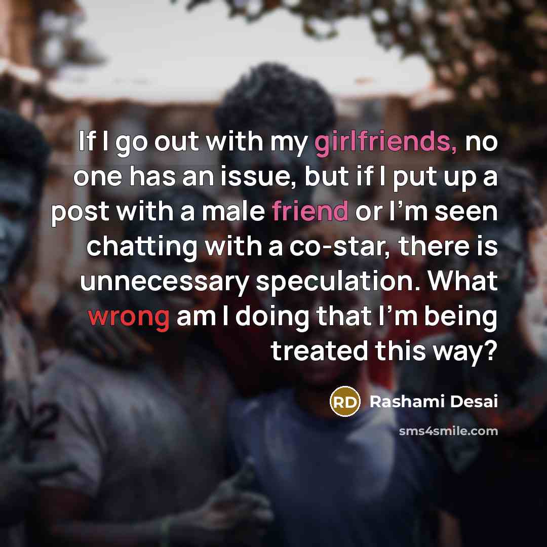 “If I go out with my girlfriends, no one has…” quote by Rashami Desai