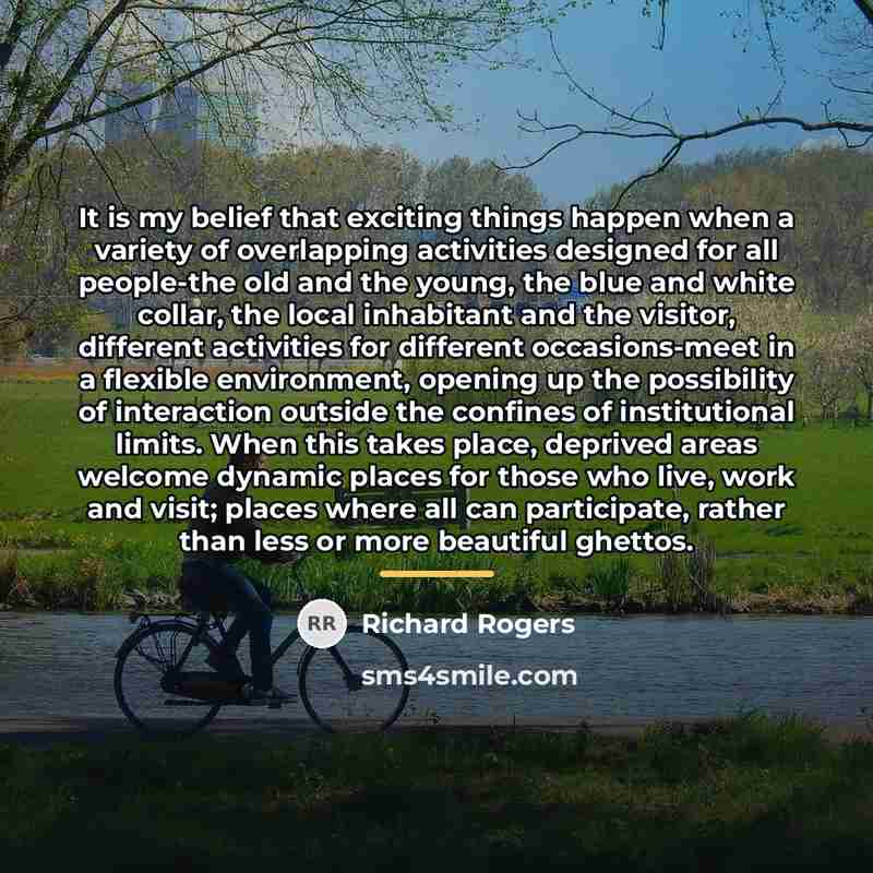 “It is my belief that exciting things happen when a…” quote by Richard Rogers