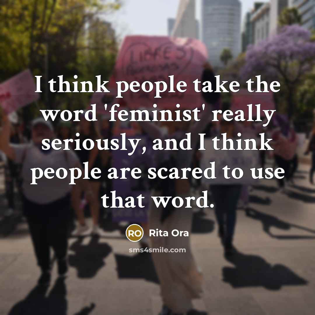 “I think people take the word 'feminist' really seriously, and…” quote by Rita Ora