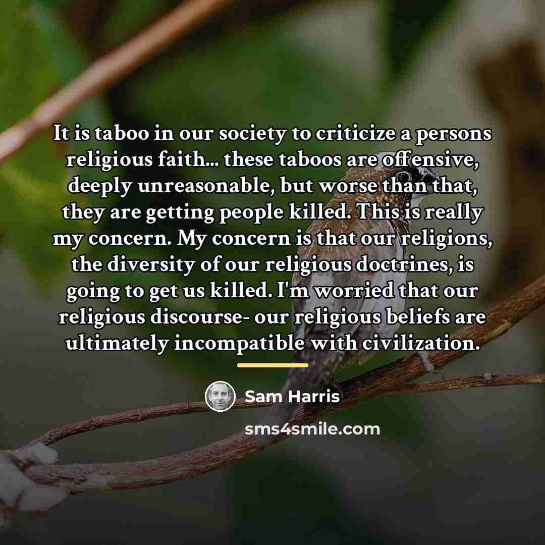 “It is taboo in our society to criticize a persons…” quote by Sam Harris