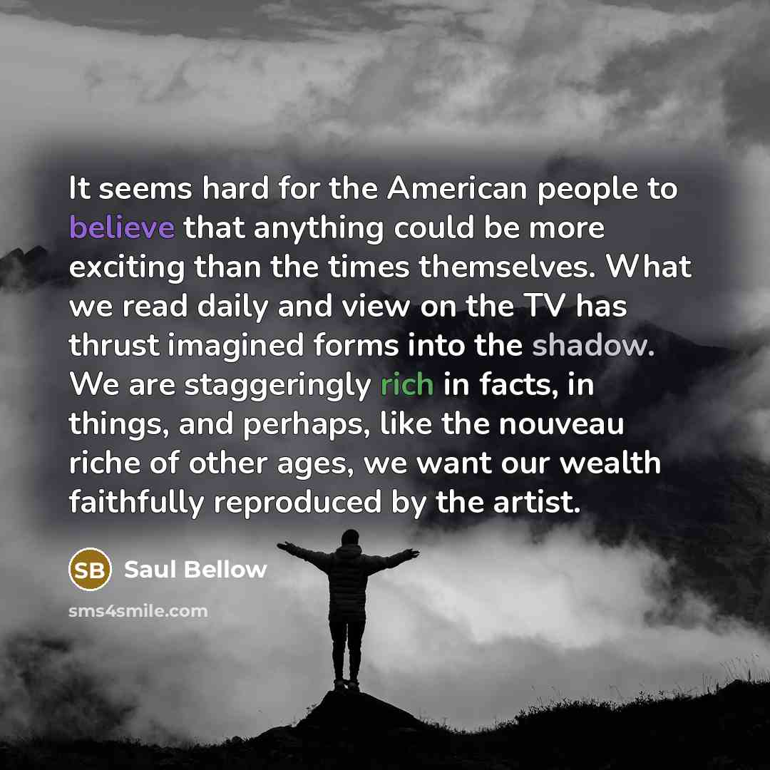 “It seems hard for the American people to believe that…” quote by Saul Bellow