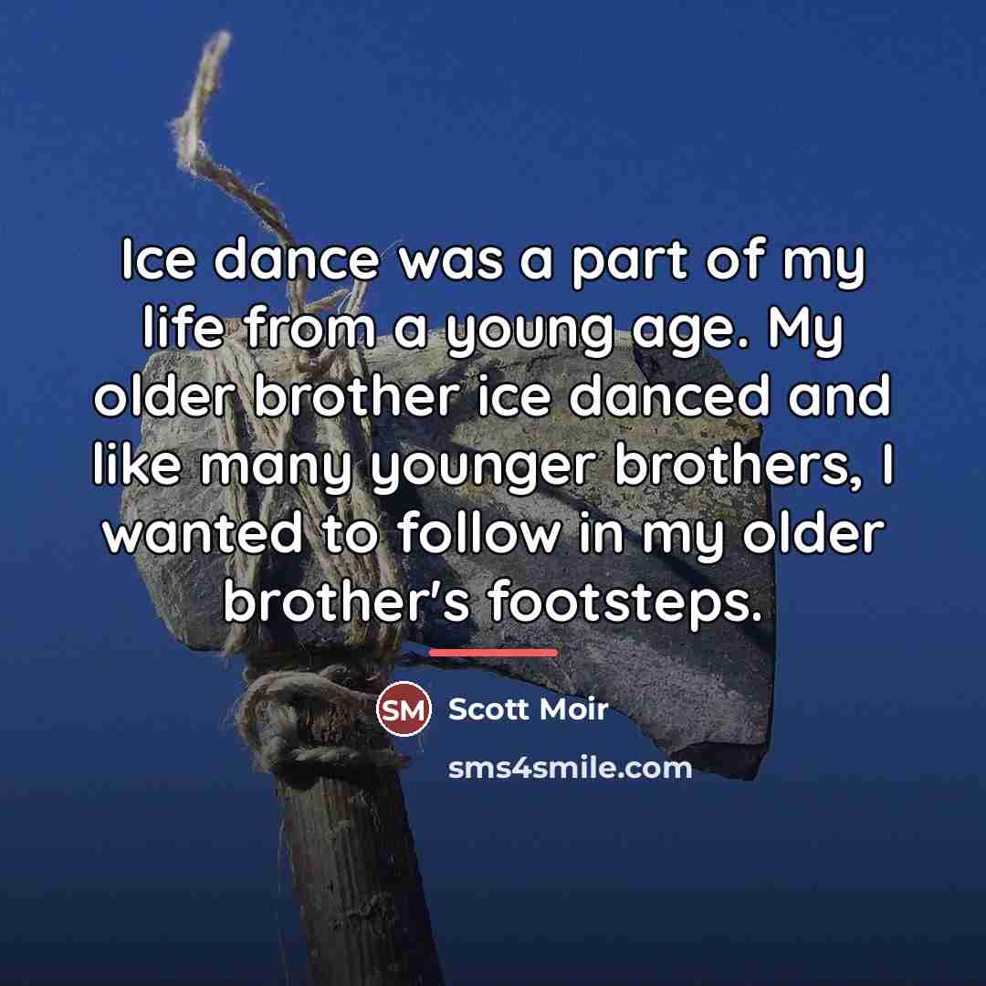 “Ice dance was a part of my life from a…” quote by Scott Moir