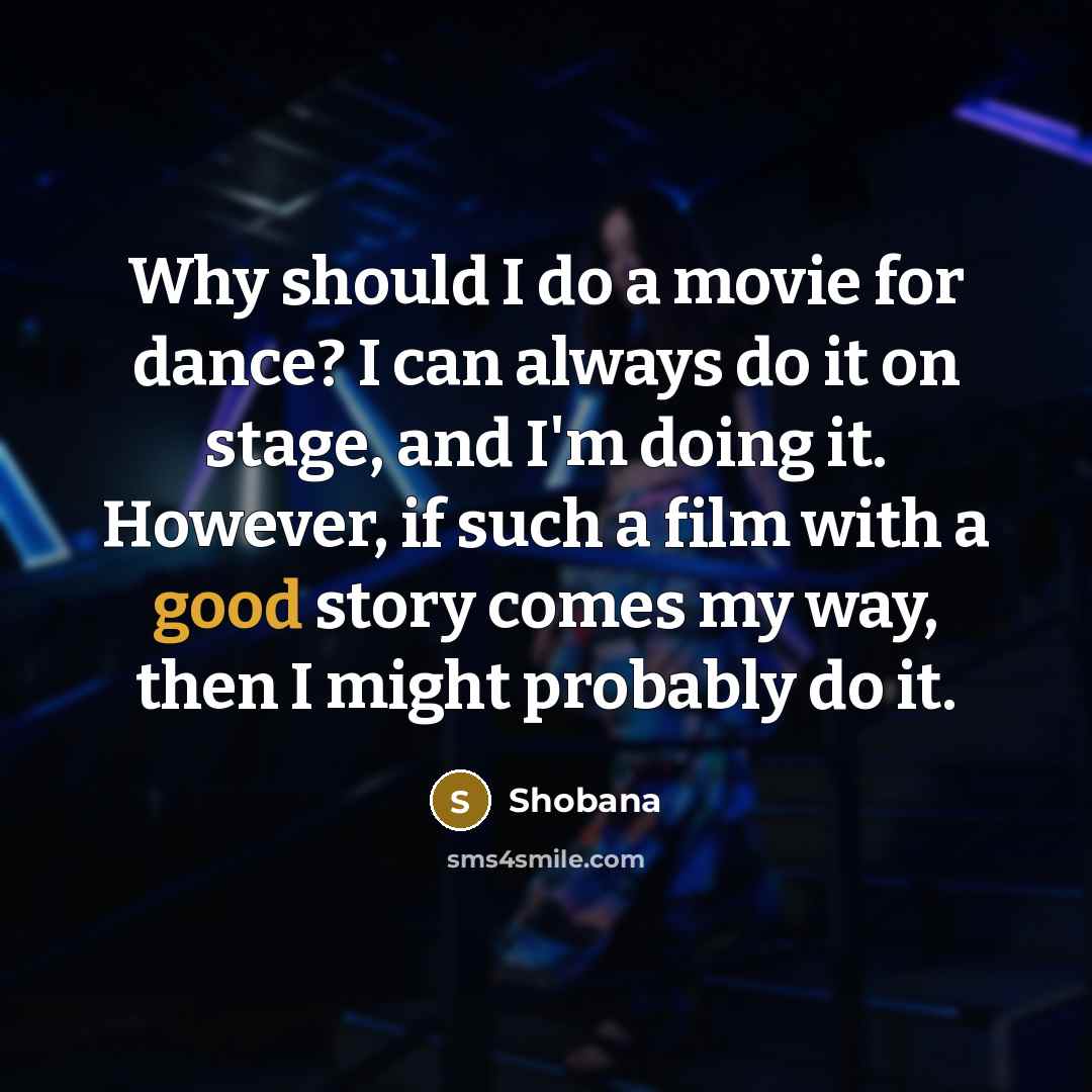 “Why should I do a movie for dance? I can…” quote by Shobana