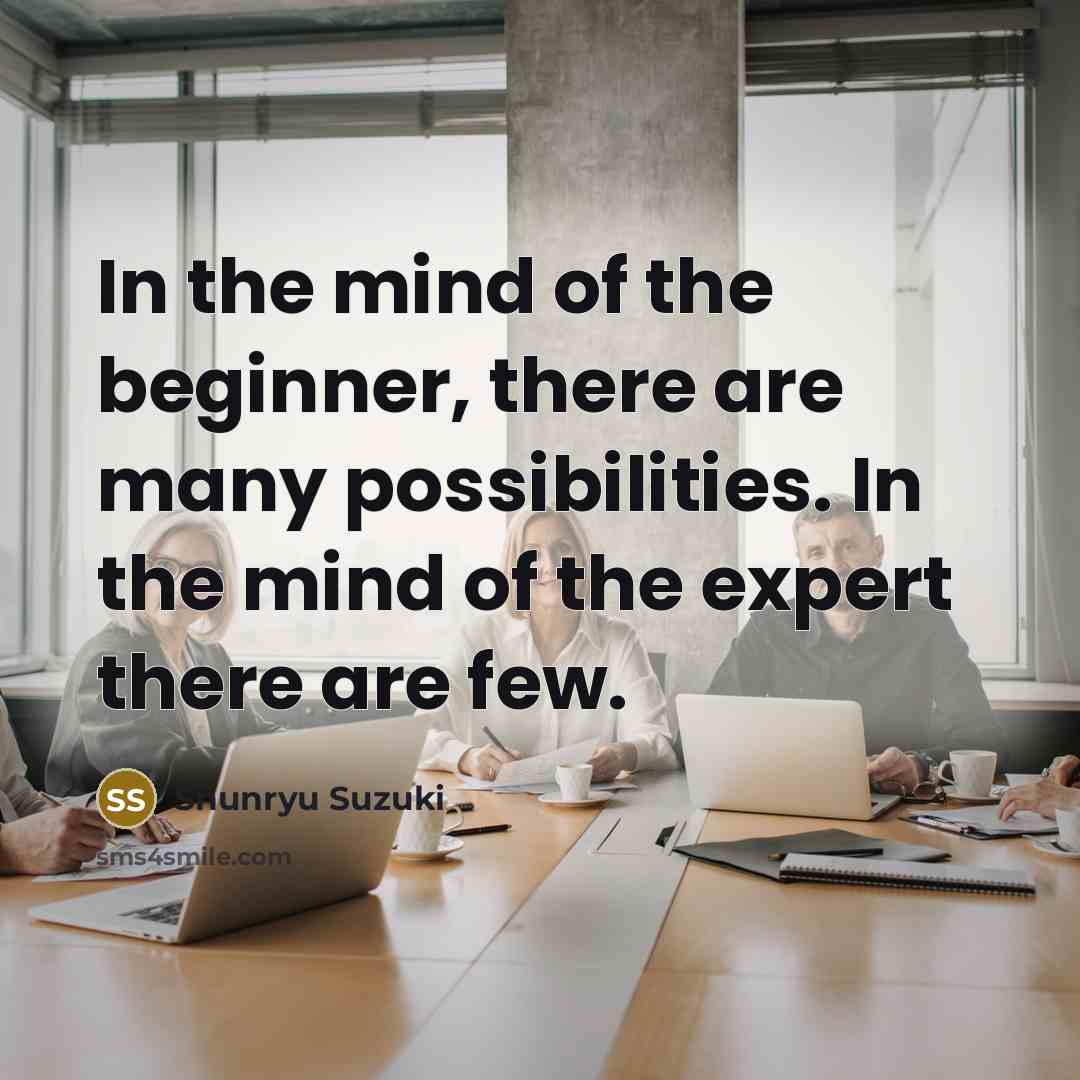 “In the mind of the beginner, there are many possibilities.…” quote by Shunryu Suzuki