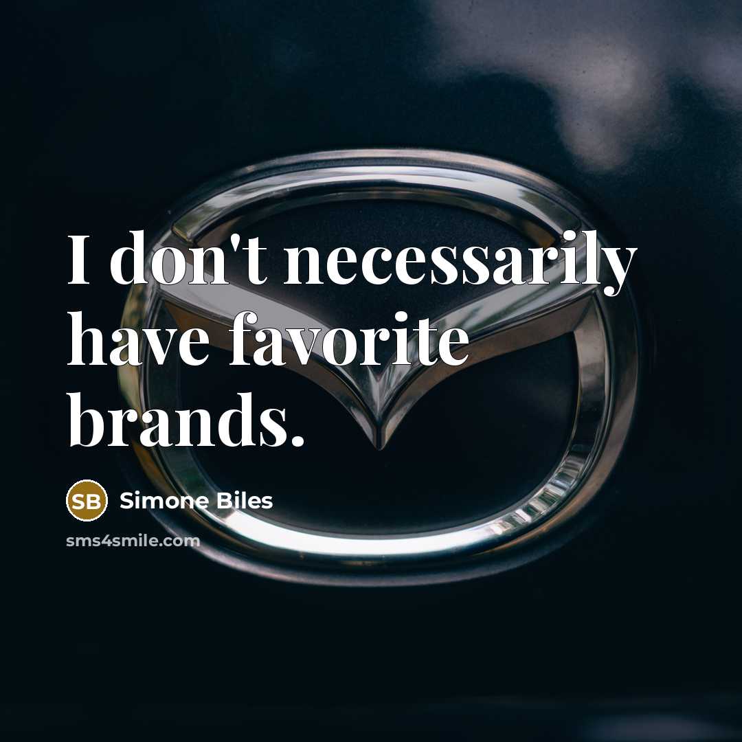 “I don't necessarily have favorite brands.…” quote by Simone Biles