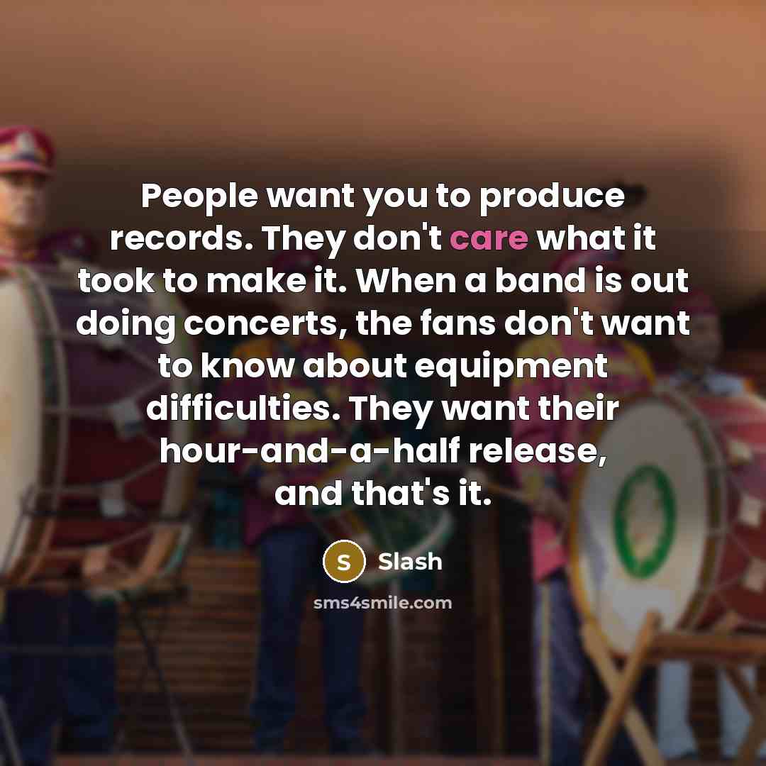 “People want you to produce records. They don't care what…” quote by Slash