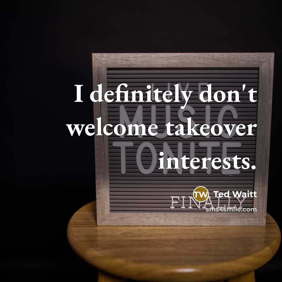 “I definitely don't welcome takeover interests.…” quote by Ted Waitt