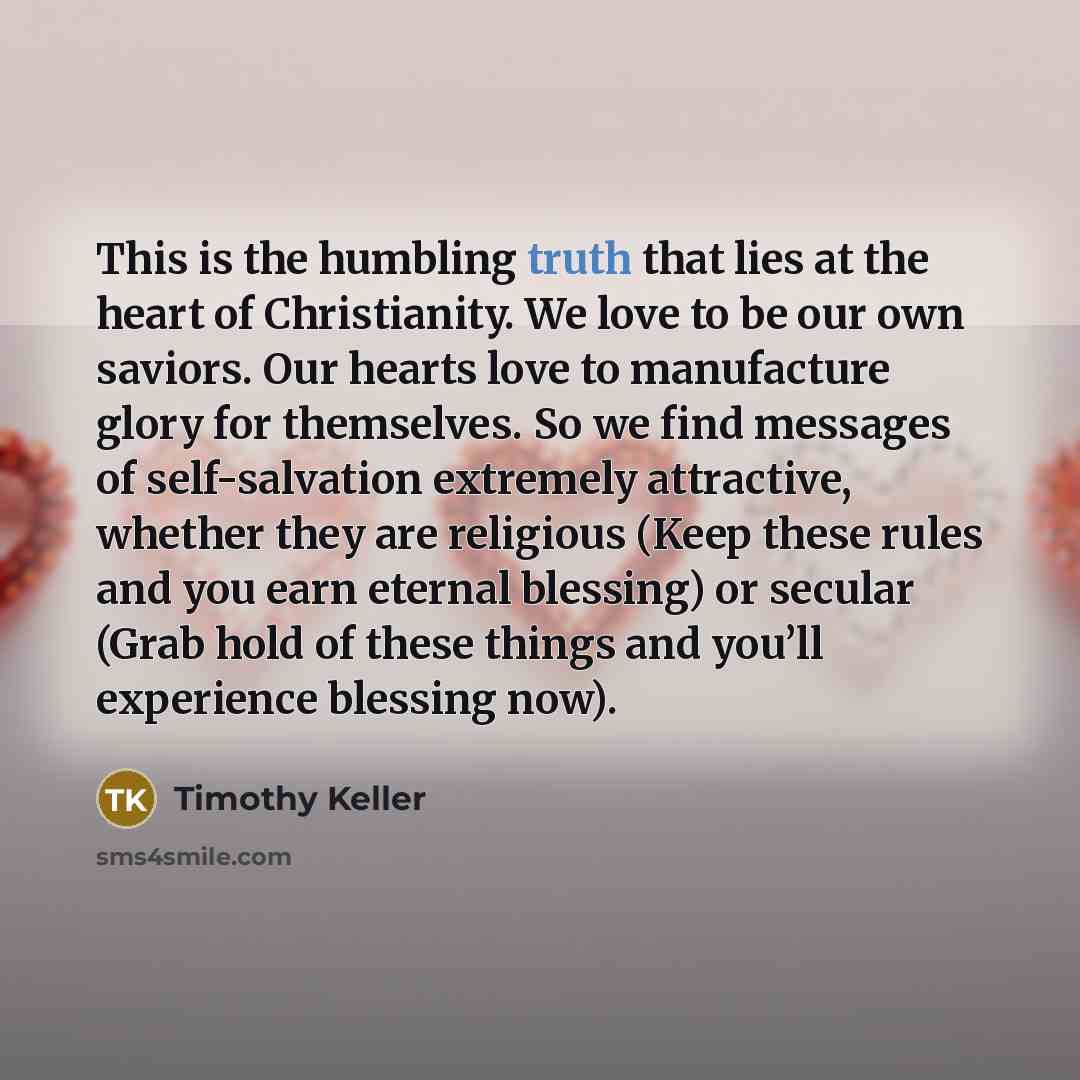 “This is the humbling truth that lies at the heart…” quote by Timothy Keller