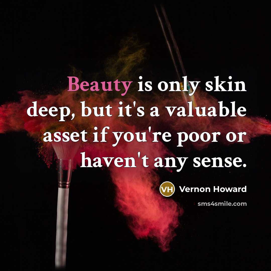 “Beauty is only skin deep, but it's a valuable asset…” quote by Vernon Howard