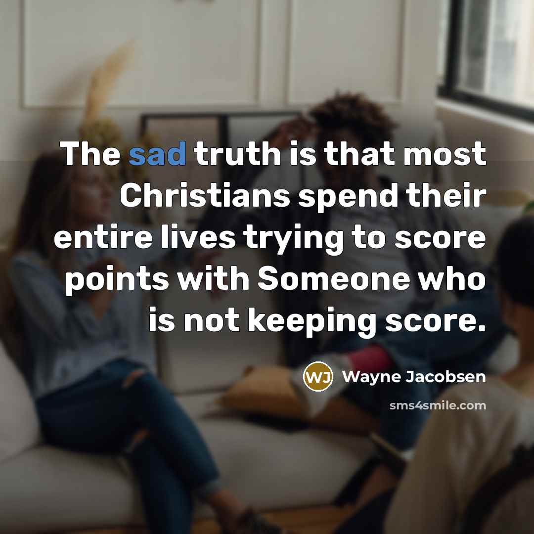 “The sad truth is that most Christians spend their entire…” quote by Wayne Jacobsen