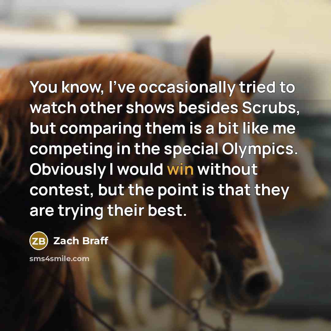 “You know, I've occasionally tried to watch other shows besides…” quote by Zach Braff