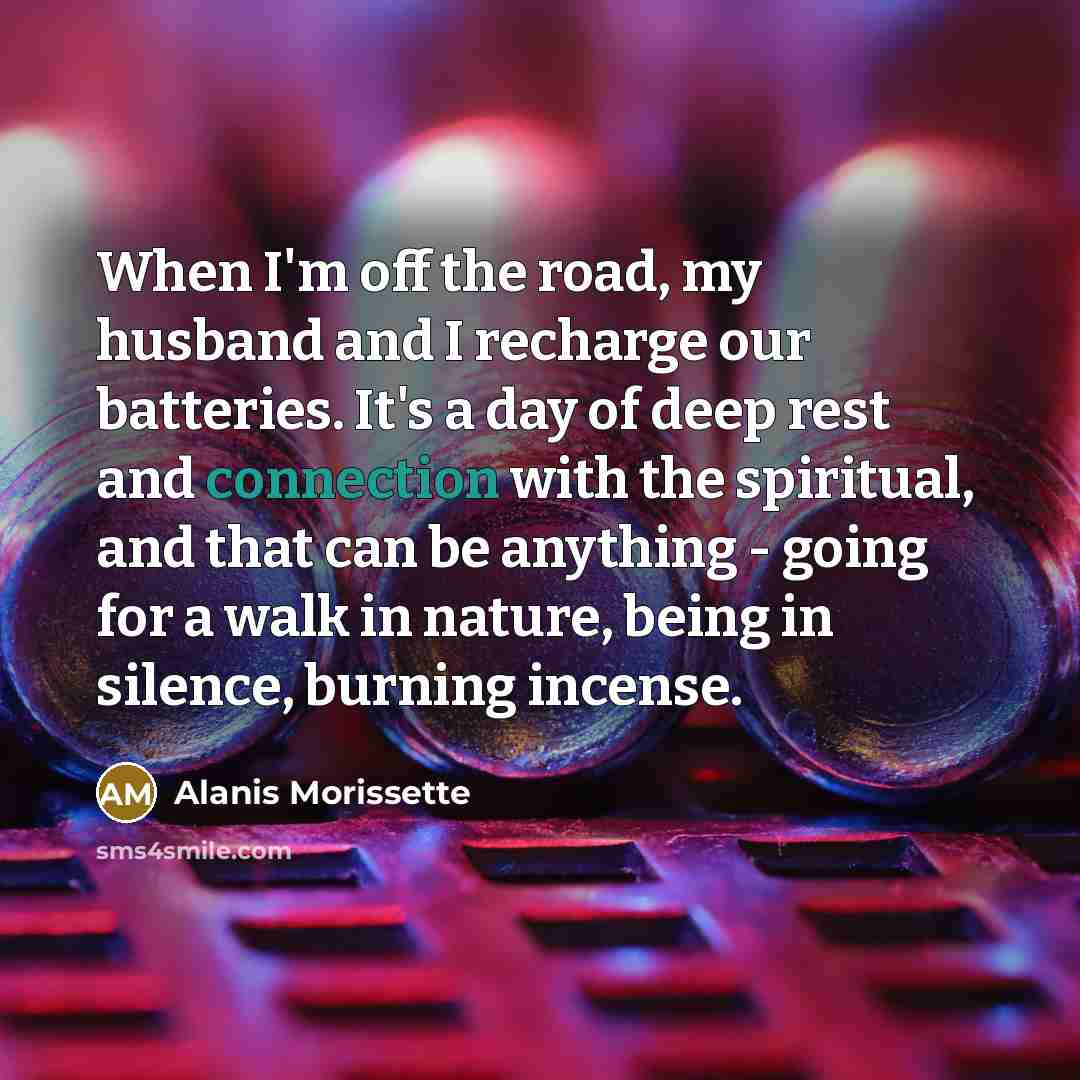 “When I'm off the road, my husband and I recharge…” quote by Alanis Morissette