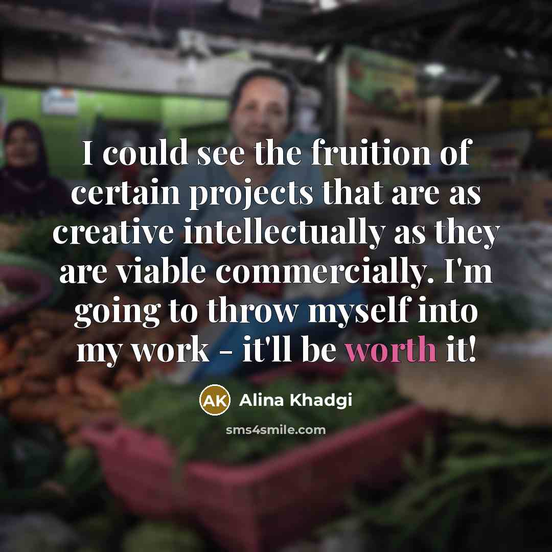 “I could see the fruition of certain projects that are…” quote by Alina Khadgi