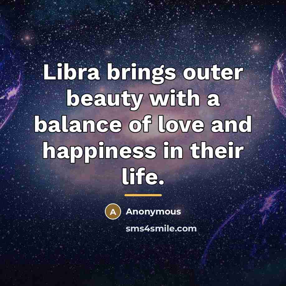 “Libra brings outer beauty with a balance of love and…” quote by Anonymous