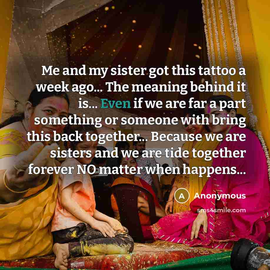 “Me and my sister got this tattoo a week ago...…” quote by Anonymous
