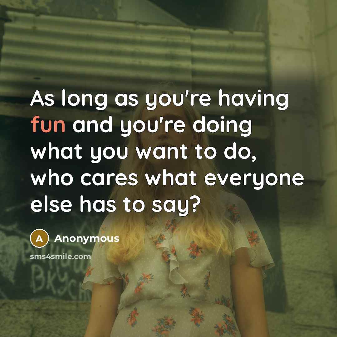 “As long as you're having fun and you're doing what…” quote by Anonymous