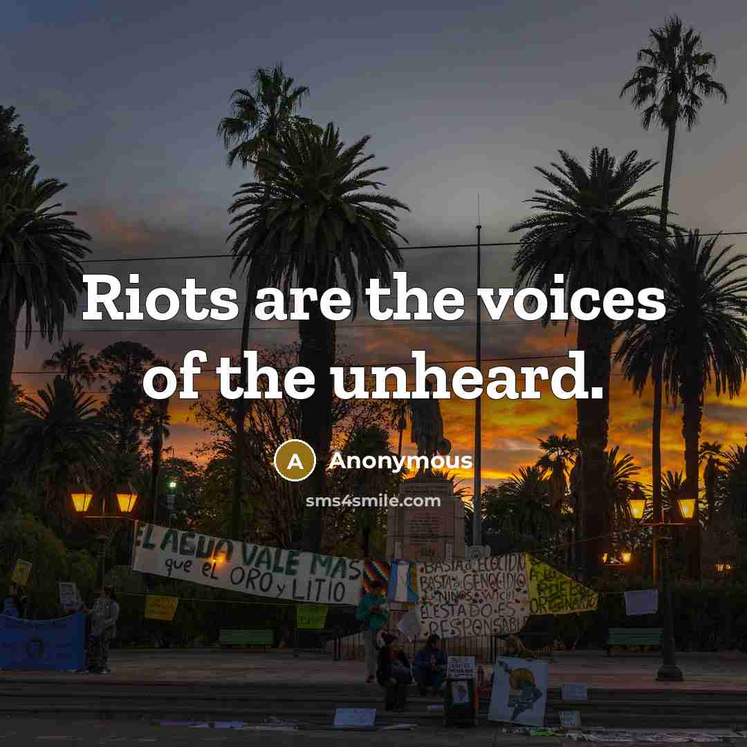 “Riots are the voices of the unheard.…” quote by Anonymous