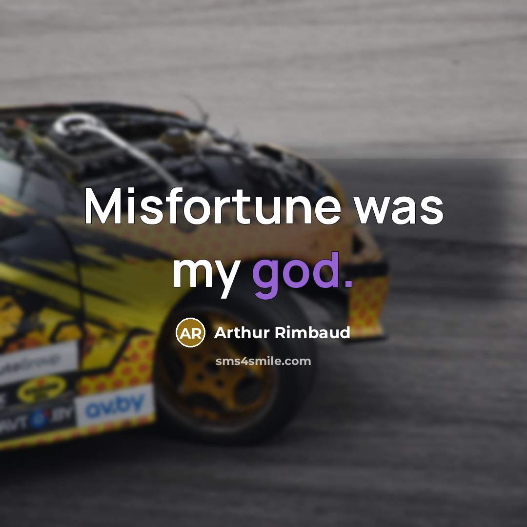 “Misfortune was my god.…” quote by Arthur Rimbaud