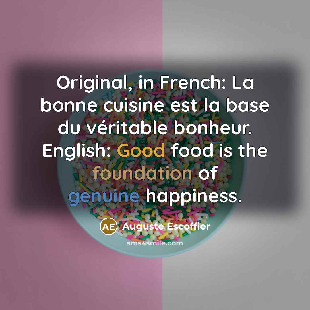 “Original, in French: La bonne cuisine est la base du…” quote by Auguste Escoffier