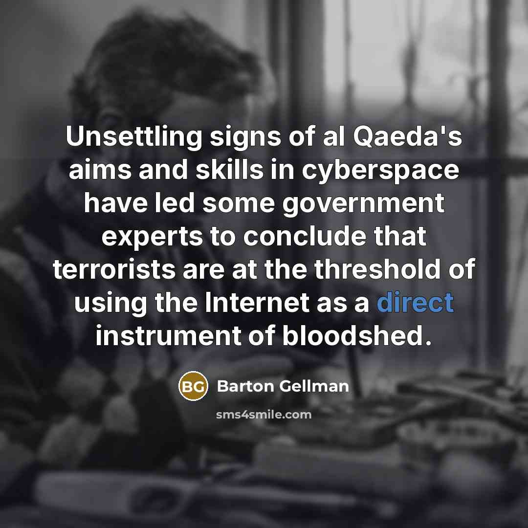 “Unsettling signs of al Qaeda's aims and skills in cyberspace…” quote by Barton Gellman