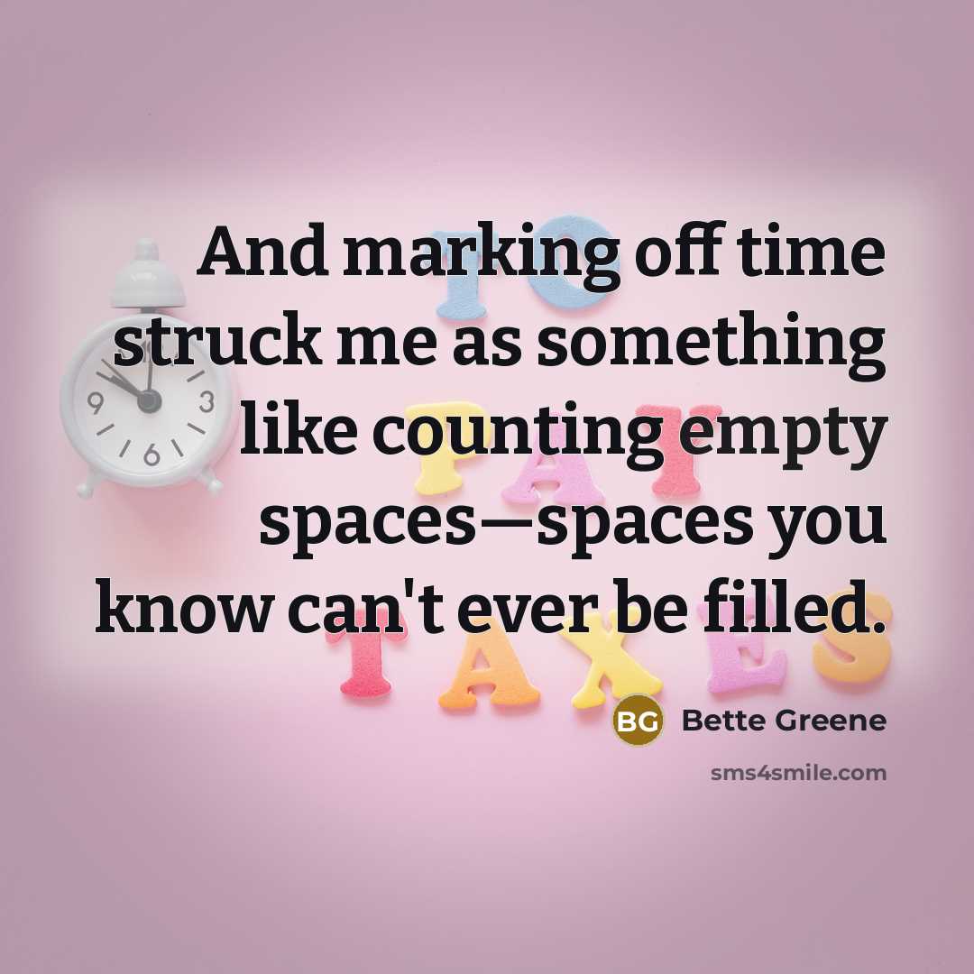 “And marking off time struck me as something like counting…” quote by Bette Greene