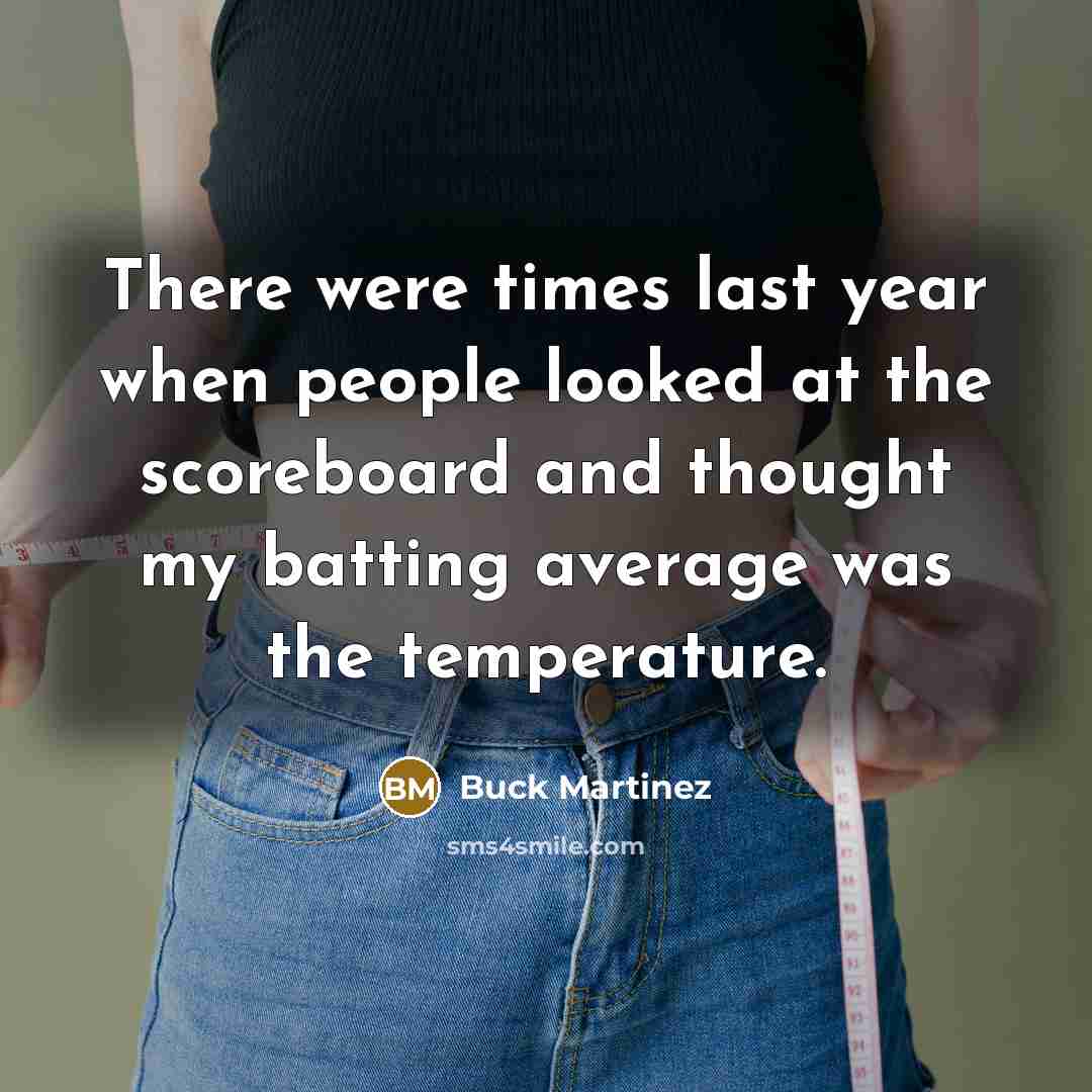 “There were times last year when people looked at the…” quote by Buck Martinez