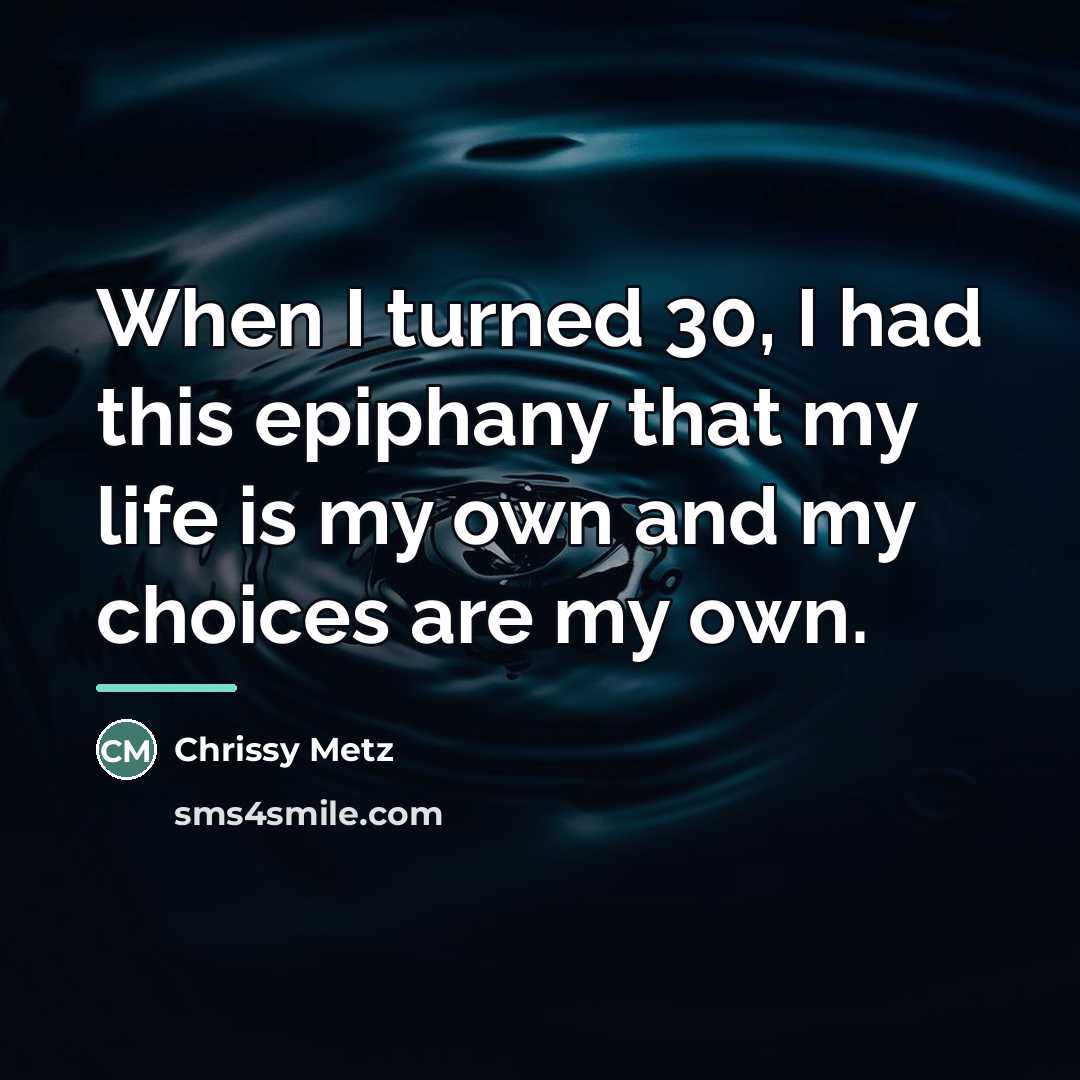 “When I turned 30, I had this epiphany that my…” quote by Chrissy Metz
