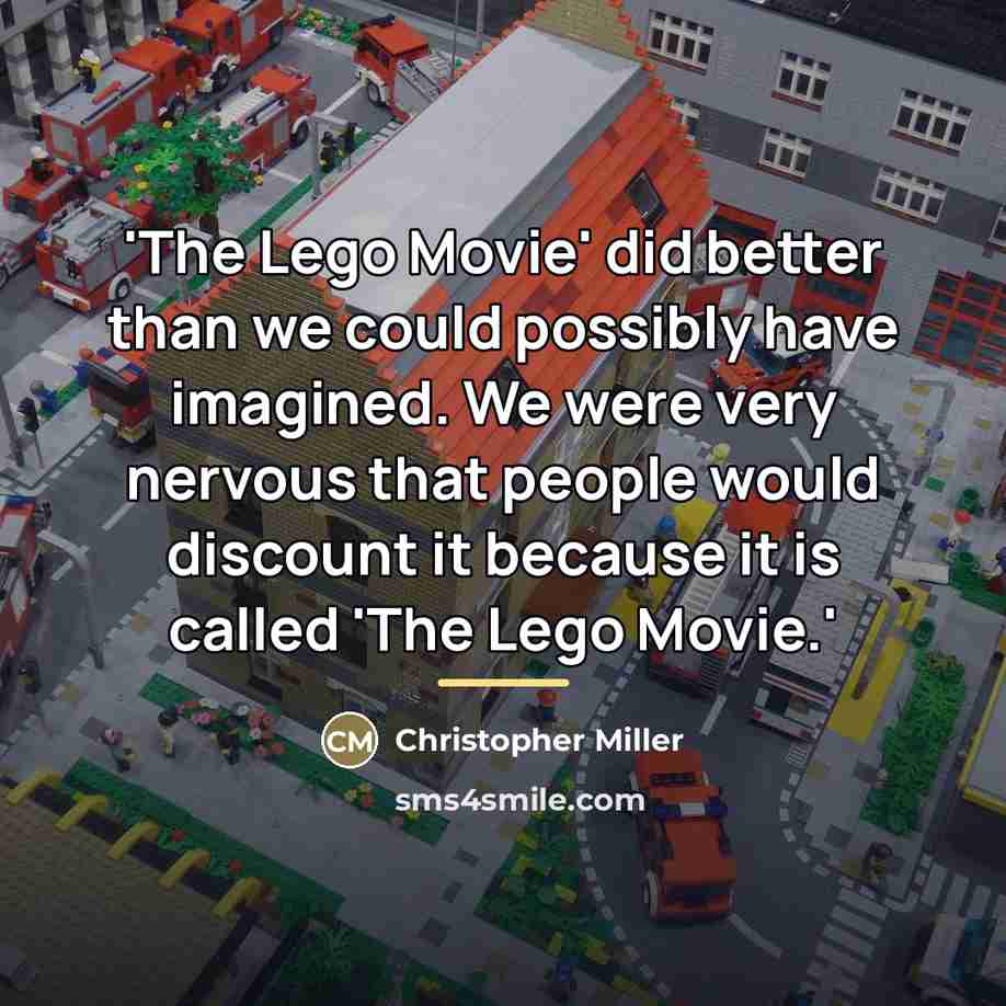 “'The Lego Movie' did better than we could possibly have…” quote by Christopher Miller