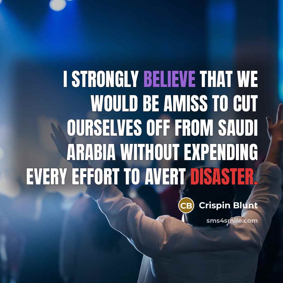 “I strongly believe that we would be amiss to cut…” quote by Crispin Blunt