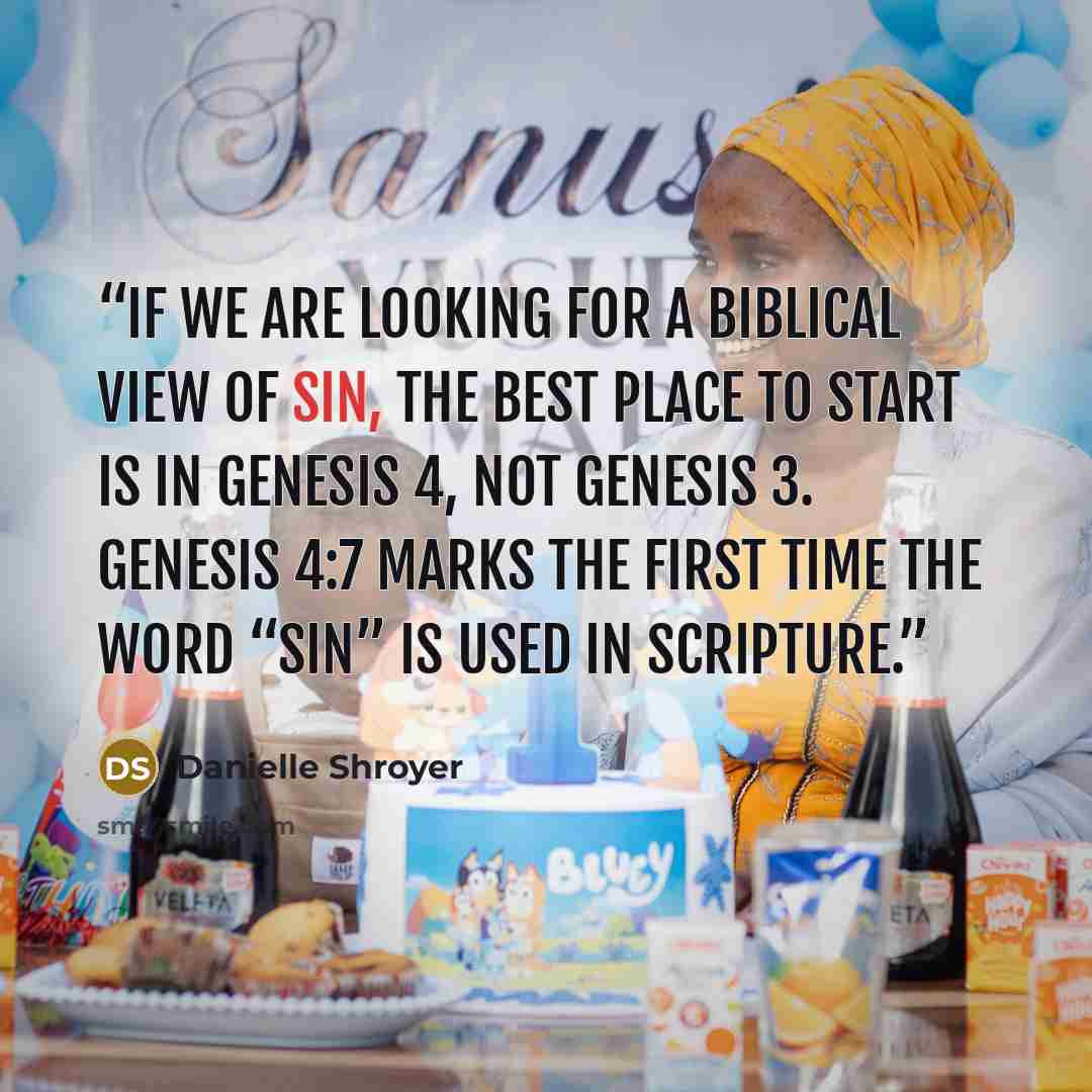 “If we are looking for a biblical view of sin, the best place to start is in Genesis 4, not Genesis 3. Genesis 4:7 marks the first time the word “sin” is used in scripture.” quote by Danielle Shroyer