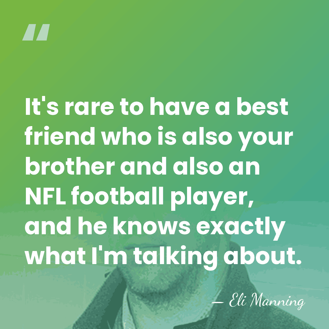 It's rare to have a best friend who is also your brother&hellip; - Eli Manning