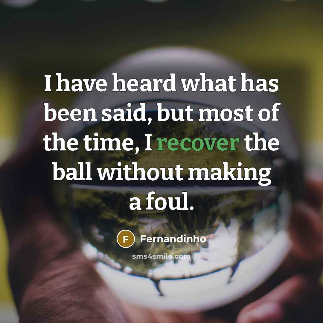 “I have heard what has been said, but most of…” quote by Fernandinho