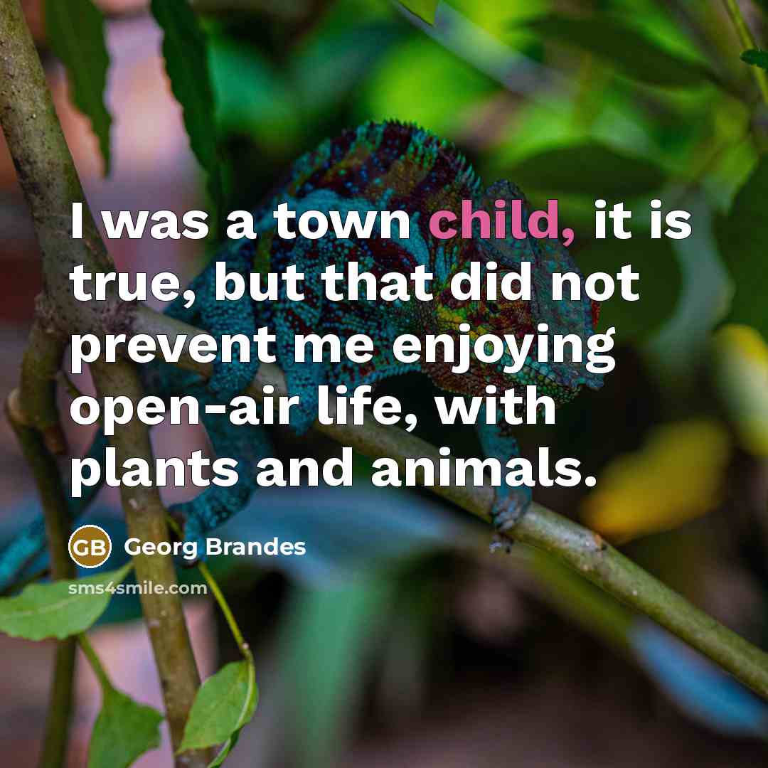 “I was a town child, it is true, but that…” quote by Georg Brandes