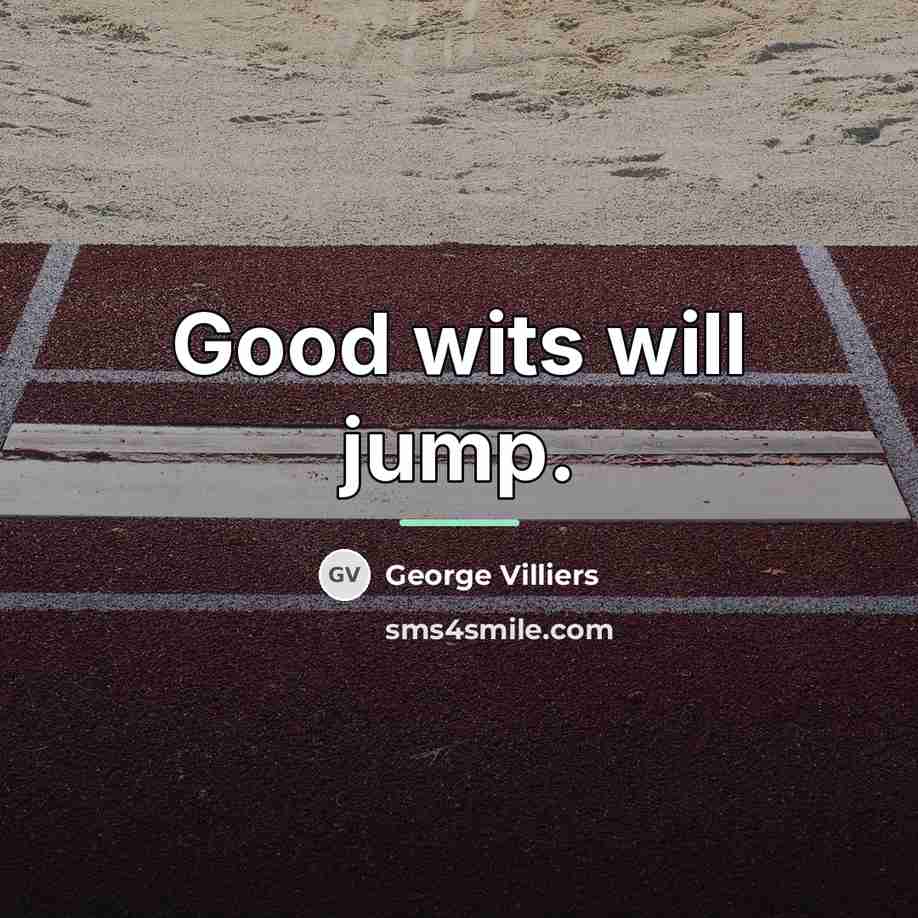 “Good wits will jump.…” quote by George Villiers