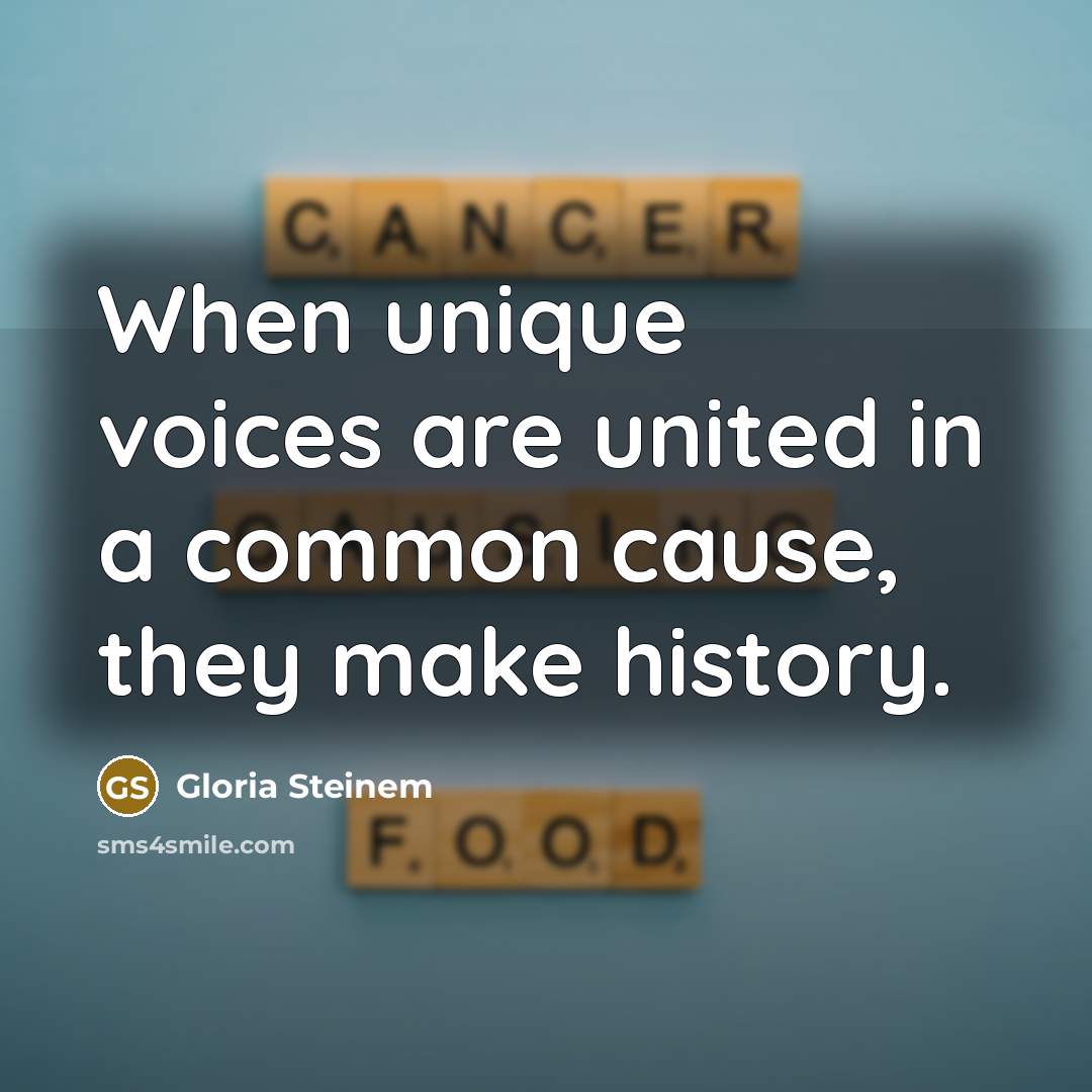 “When unique voices are united in a common cause, they…” quote by Gloria Steinem