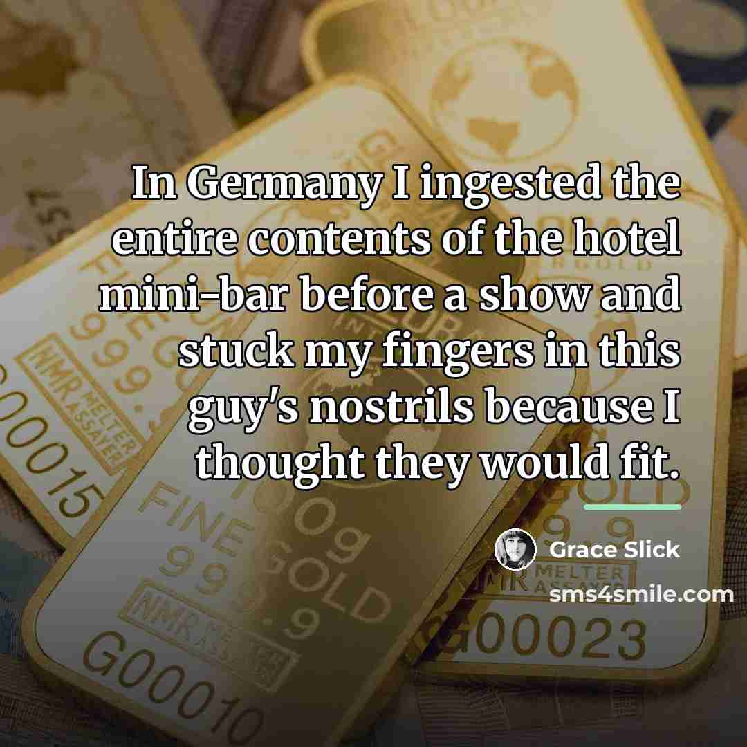 “In Germany I ingested the entire contents of the hotel…” quote by Grace Slick